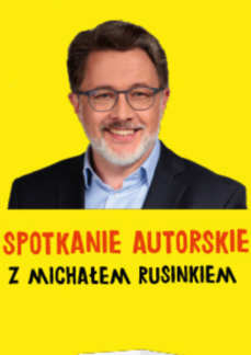  SPOTKANIE Z MICHAŁEM RUSINKIEM               